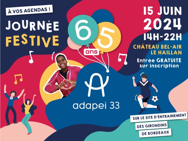 65 ans Adapei 33 | Préparez-vous à faire la fête !